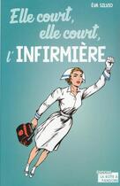 Couverture du livre « Elle court, elle court l'infirmière » de Eva Silvio aux éditions La Boite A Pandore
