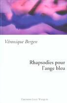 Couverture du livre « Rhapsodies pour l'ange bleu » de Veronique Bergen aux éditions Luce Wilquin