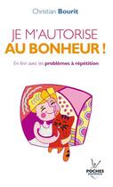 Couverture du livre « Je m'autorise au bonheur ! » de Christian Bourit aux éditions Jouvence