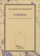 Couverture du livre « Cosmos t.1 ; essai d'une description physique du monde » de Alexandre De Humbold aux éditions Utz