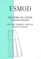 Couverture du livre « Méthode de coupe ; vêtements féminins ; pattern, making, manual ; women's garments » de Trouvat et Chilot aux éditions Esmod