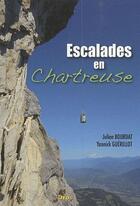 Couverture du livre « Escalades en Chartreuse » de Julien Bourdat et Yannick Guerillot aux éditions Oros
