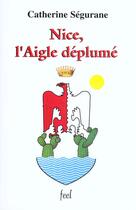 Couverture du livre « Nice ; l'aigle deplume » de Catherine Segurane aux éditions France Europe