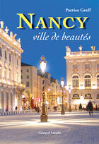 Couverture du livre « Nancy, ville de beautés » de Patrice Greff aux éditions Gerard Louis