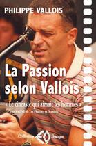Couverture du livre « La passion selon Vallois ; le cinéaste qui aimait les hommes » de Philippe Vallois aux éditions Erosonyx