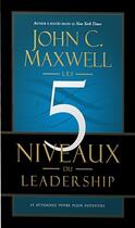 Couverture du livre « Les 5 niveaux du leadership » de John C. Maxwell aux éditions Vida