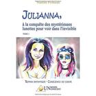 Couverture du livre « Julianna, a la conquete des mysterieuses lunettes pour voir dans l'invisible » de Nadine Primeau aux éditions Un Monde Conscient