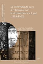 Couverture du livre « La communaute juive a fribourg et son environnement cantonal (1895-2000) » de Fouradoulas A-V. aux éditions Academic Press Fribourg