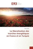 Couverture du livre « La liberalization des marches energetiques en France et en Turquie » de Burcu Zobu aux éditions Editions Universitaires Europeennes