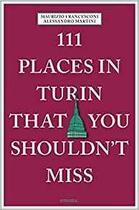 Couverture du livre « 111 places in turin that you shouldn't miss » de Alessandro Martini aux éditions Antique Collector's Club