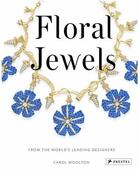 Couverture du livre « Floral jewels: from the worlds leading designers » de Carol Woolton aux éditions Prestel