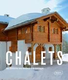 Couverture du livre « Chalets ; des demeures très tendance à la montagne » de Sophie Steybe et Michelle Galindo aux éditions Braun