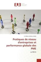 Couverture du livre « Pratiques de reseau d'entreprises et performance globale des pme - au benin » de Issiaka A A G. aux éditions Editions Universitaires Europeennes