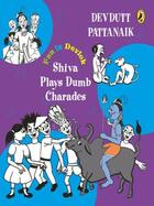 Couverture du livre « Shiva Plays Dumb Charades » de Pattanaik Devdutt aux éditions Penguin Books India Digital