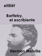 Couverture du livre « Bartleby, el escribiente » de Herman Melville aux éditions Eliber Ediciones