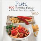 Couverture du livre « Pasta ; 100 recettes faciles de l'Italie traditionnelle » de  aux éditions White Star