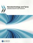 Couverture du livre « Nanotechnology and Tyres ; greening industry and transport » de Ocde aux éditions Ocde