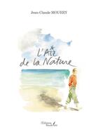 Couverture du livre « L'air de la nature » de Jean-Claude Mourry aux éditions Baudelaire
