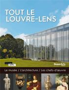 Couverture du livre « Tout le Louvre-Lens ; le musée, l'architecture, les chefs-d'oeuvre » de  aux éditions Beaux Arts Editions
