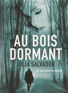 Couverture du livre « Au bois dormant » de Salvador Julia aux éditions Bookelis