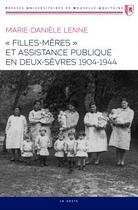 Couverture du livre « Filles-mères et assistance publique en Deux-Sèvres (1904-1944) » de Marie-Daniele Lenne aux éditions Geste