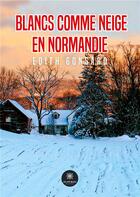 Couverture du livre « Blancs comme neige en Normandie » de Edith Gonsard aux éditions Le Lys Bleu