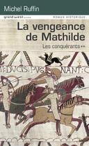 Couverture du livre « Les conquérants t.2 ; la vengeance de Mathilde » de Michel Ruffin aux éditions Grand West