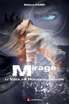 Couverture du livre « Mirage ; la voix d'un nouveau monde » de Melissa Hamri aux éditions Max Lansdalls