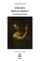 Couverture du livre « L'identité, choix ou destin ? essai de psychanalyse » de Luis Izcovich aux éditions Stilus