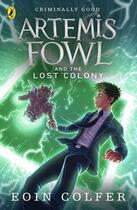 Couverture du livre « Artemis fowl and the lost colony » de Eoin Colfer aux éditions Children Pbs