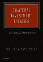 Couverture du livre « Bilateral Investment Treaties: History, Policy, and Interpretation » de Vandevelde Kenneth J aux éditions Oxford University Press Usa