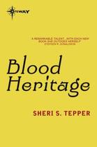Couverture du livre « Blood Heritage » de Tepper Sheri S aux éditions Orion Digital