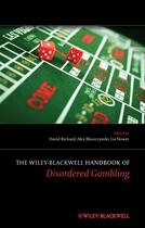 Couverture du livre « The Wiley-Blackwell Handbook of Disordered Gambling » de David C. S. Richard et Alex Blaszczynski et Lia Nower aux éditions Wiley-blackwell