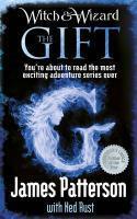 Couverture du livre « Witch & wizard ; the gift » de James Patterson et Ned Rust aux éditions Random House Digital