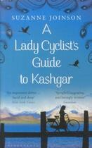 Couverture du livre « A LADY CYCLIST'S GUIDE TO KASHGAR » de Suzanne Joinson aux éditions Bloomsbury Uk