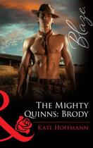 Couverture du livre « The Mighty Quinns: Brody (Mills & Boon Blaze) » de Kate Hoffmann aux éditions Mills & Boon Series