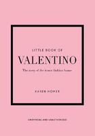 Couverture du livre « Little book of valentino: the story of the iconic fashion house » de Karen Homer aux éditions Welbeck
