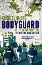 Couverture du livre « Bodyguard » de Summers Craig aux éditions Biteback Publishing Digital
