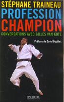 Couverture du livre « Profession Champion : Conversations avec Gilles van Kote » de Stéphane Traineau aux éditions Hachette Litteratures