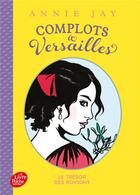 Couverture du livre « Complots à Versailles t.4 ; le trésor des Rovigny » de Annie Jay aux éditions Le Livre De Poche Jeunesse