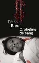 Couverture du livre « Orphelins de sang » de Patrick Bard aux éditions Seuil