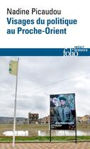 Couverture du livre « Visages du politique dans le Proche-Orient arabe contemporain » de Nadine Picaudou aux éditions Gallimard