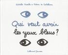 Couverture du livre « Qui veut avoir les yeux bleus ? » de Nathalie Azoulai et Victoire De Castellane aux éditions Gallimard-jeunesse