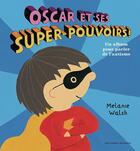 Couverture du livre « Oscar et ses super-pouvoirs ! : Un album pour parler de l'autisme-Édition brochée » de Melanie Walsh aux éditions Gallimard-jeunesse