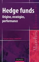 Couverture du livre « Hedge funds ; origine, stratégies, performance (2e édition) » de Francois-Serge Lhabitant aux éditions Dunod