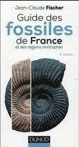 Couverture du livre « Guide des fossiles de France et des régions limitrophes (3e édition) » de Jean-Claude Fischer aux éditions Dunod