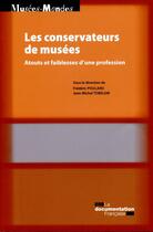 Couverture du livre « Les conservateurs de musées ; atout et faiblesse d'une profession » de Jean-Michel Tobelem et Frederic Poulard aux éditions Documentation Francaise