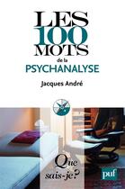 Couverture du livre « Les 100 mots de la psychanalyse (2e édition) » de Jacques André et Urbe Condita aux éditions Que Sais-je ?