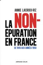 Couverture du livre « La non-épuration en France ; de 1943 aux années 1950 » de Annie Lacroix-Riz aux éditions Armand Colin