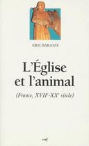 Couverture du livre « L'église et l'animal (France, XVIIe-XXe siècle) » de Baratay E aux éditions Cerf